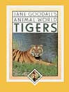 Jane Goodall's Animal World:  Tigers@