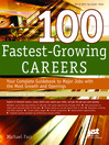 Click here to view title details for 100 Fastest Growing Careers, 11th Ed by Mike Farr
