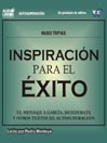 Inspiración Para El Exito El mensaje A García / Desiderata Y Otros Exitos de Autosuperación