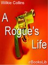 Click here to view title details for A Rogue's Life by Wilkie Collins