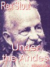 Click here to view title details for Under the Andes by Rex Stout