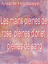 Les mains pleines de rose, pleines d'or et pleines de sang