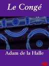 Click here to view title details for Le Congé by Adam de la Halle