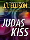Click here to view title details for Judas Kiss by J.T. Ellison