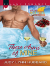 Click here to view title details for These Arms of Mine by Judy Lynn Hubbard