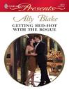 Getting Red-Hot with the Rogue by Ally Blake