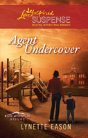 Click here to view title details for Agent Undercover by Lynette Eason