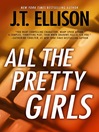 Click here to view title details for All the Pretty Girls by J.T. Ellison