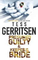 Click here to view title details for Presumed Guilty & Keeper of the Bride by Tess Gerritsen
