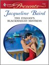 The Italian's Blackmailed Mistress The Italian's Blackmailed Mistress