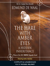 Click here to view title details for A Hare With the Amber Eyes by Edmund De Waal