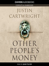 Click here to view title details for Other People's Money by Justin Cartwright