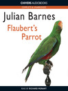 Click here to view title details for Flaubert's Parrot by Julian Barnes