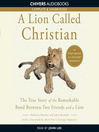 Click here to view title details for A Lion Called Christian by Anthony Bourke