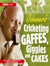 Johnner’s Cricketing Gaffes, Giggles and Cakes