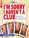 I'm Sorry I Haven't a Clue: Humph in Wonderland
