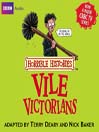 Click here to view title details for The Vile Victorians by Terry Deary