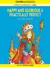 Happy and Glorious & Practically Perfect