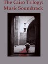 The Cairo Trilogy Music Soundtrack