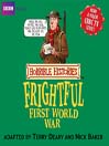 Click here to view title details for The Frightful First World War by Terry Deary