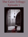 The Cairo Trilogy, Episode 1
