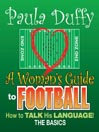 Click here to view title details for Woman's Guide To Football by Paula Duffy