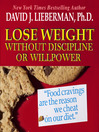 Click here to view title details for Lose Weight Without Discipline or Willpower by David J. Lieberman