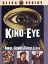 Kino-Eye / Three Songs About Lenin