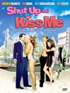 Shut Up and Kiss Me