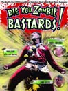 Die You Zombie Bastards