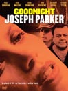 Goodnight Joseph Parker