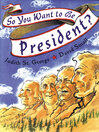 So You Want to Be President?