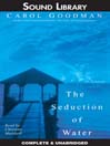 The Seduction of Water: A Novel