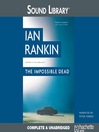 Click here to view title details for The Impossible Dead by Ian Rankin