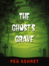 Click here to view title details for The Ghost's Grave by Peg Kehret