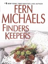 Click here to view title details for Finders Keepers by Fern Michaels