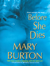 Click here to view title details for Before She Dies by Mary Burton