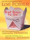 Click here to view title details for Bad Boys to Go by Lori Foster