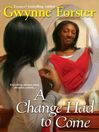Click here to view title details for A Change Had To Come by Gwynne Forster