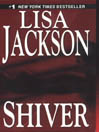 Click here to view title details for Shiver by Lisa Jackson