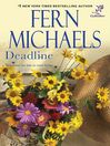Click here to view title details for Deadline by Fern Michaels