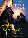 Click here to view title details for My Sister is a Werewolf by Kathy Love