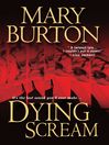 Click here to view title details for Dying Scream by Mary Burton