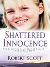 Click here to view title details for Shattered Innocence by Robert Scott