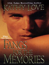 Click here to view title details for Fangs for the Memories by Kathy Love