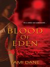 Click here to view title details for Blood of Eden by Tami Dane