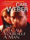 So You Call Yourself A Man