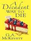 Click here to view title details for A Decadent Way To Die by G. A. McKevett