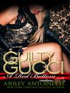 Click here to view title details for Guilty Gucci by Ashley Antoinette