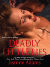 Click here to view title details for Deadly Little Lies by Jeanne Adams